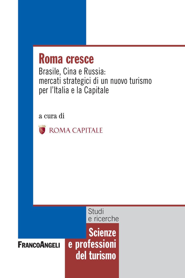 Roma cresce. Brasile, Cina e Russia: mercati strategici di un nuovo turismo per l'Italia e la Capitale - Librerie.coop Roma cresce. Brasile, Cina e Russia: mercati strategici di un nuovo turismo per l'Italia e la Capitale - Librerie.coop