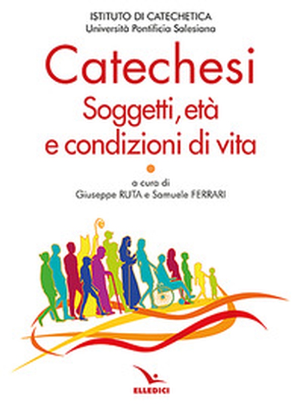 Catechesi. Soggetti, età e condizioni di vita - Librerie.coop Catechesi. Soggetti, età e condizioni di vita - Librerie.coop
