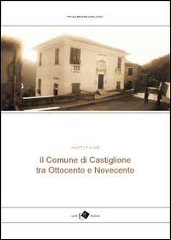 Il comune di Castiglione tra Ottocento e Novecento - Librerie.coop Il comune di Castiglione tra Ottocento e Novecento - Librerie.coop