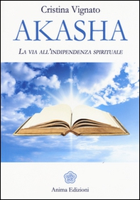 Akasha. La via all'indipendenza spirituale - Librerie.coop