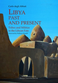 Lybia past and present. Tribes and militias in the libyan fate - Librerie.coop