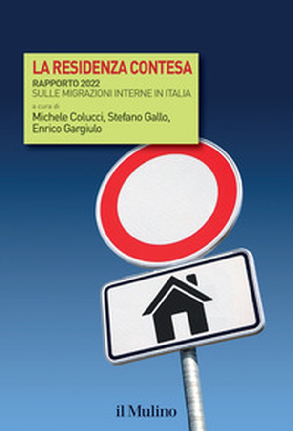 La residenza contesa. Rapporto 2022 sulle migrazioni interne in Italia - Librerie.coop La residenza contesa. Rapporto 2022 sulle migrazioni interne in Italia - Librerie.coop