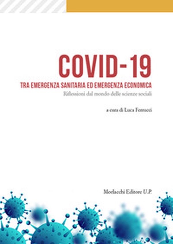 Covid-19 tra emergenza sanitaria ed emergenza economica. Riflessioni dal mondo delle scienze sociali - Librerie.coop Covid-19 tra emergenza sanitaria ed emergenza economica. Riflessioni dal mondo delle scienze sociali - Librerie.coop