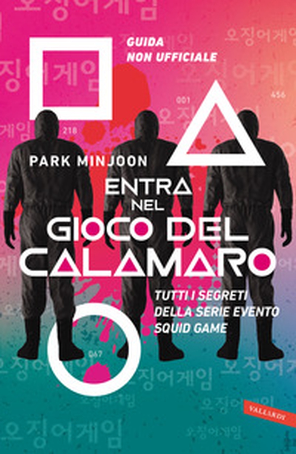 Entra nel Gioco del calamaro. Tutti i segreti della serie evento Squid Game. Guida non ufficiale - Librerie.coop Entra nel Gioco del calamaro. Tutti i segreti della serie evento Squid Game. Guida non ufficiale - Librerie.coop