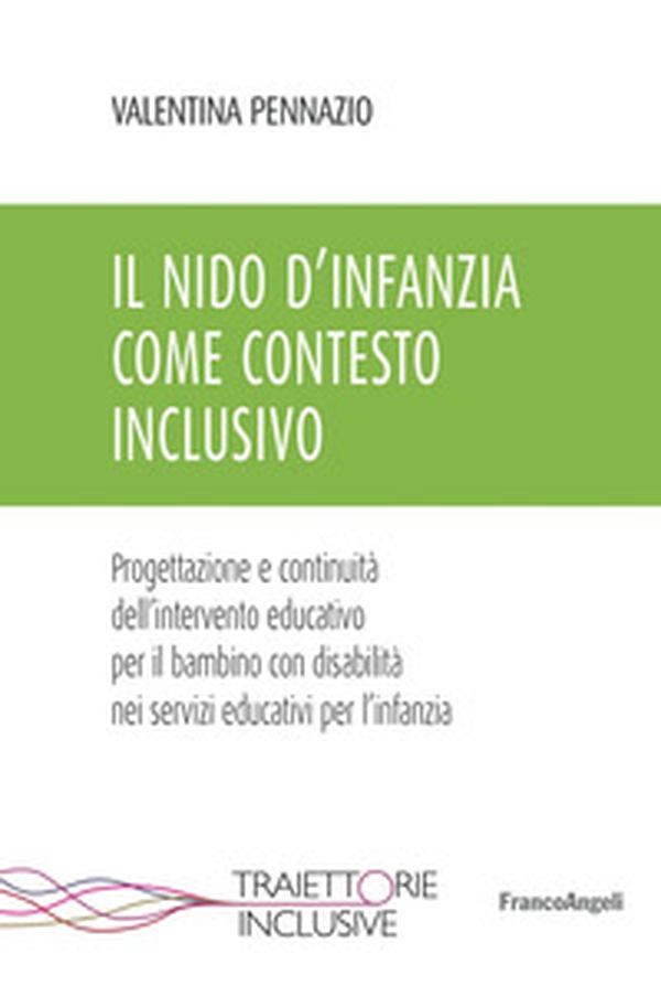 Il nido d'infanzia come contesto inclusivo. Progettazione e continuità dell'intervento educativo per il bambino con disabilità nei servizi educativi per l'infanzia - Librerie.coop Il nido d'infanzia come contesto inclusivo. Progettazione e continuità dell'intervento educativo per il bambino con disabilità nei servizi educativi per l'infanzia - Librerie.coop