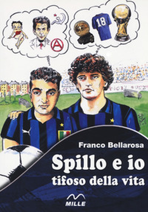 Spillo e io tifoso della vita - Librerie.coop Spillo e io tifoso della vita - Librerie.coop