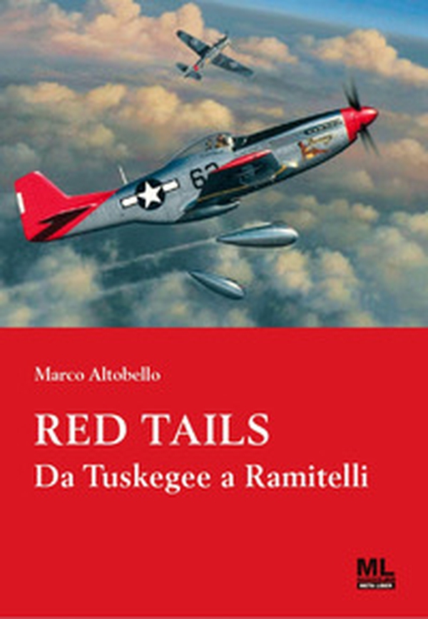 Red Tails. Da Tuskegee a Ramitelli - Librerie.coop Red Tails. Da Tuskegee a Ramitelli - Librerie.coop