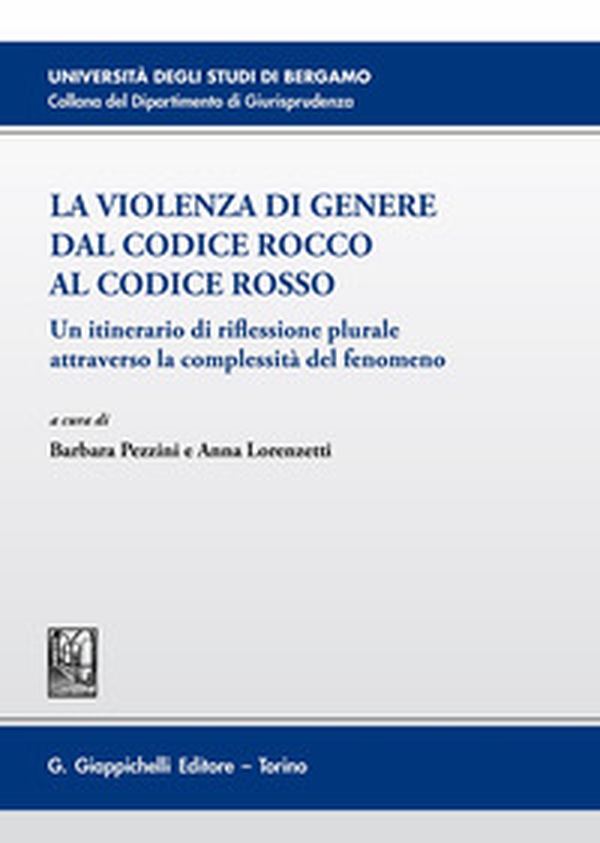 La violenza di genere dal Codice rosso al Codice Rocco. Un itinerario di riflessione plurale attraverso la complessità del fenomeno - Librerie.coop La violenza di genere dal Codice rosso al Codice Rocco. Un itinerario di riflessione plurale attraverso la complessità del fenomeno - Librerie.coop