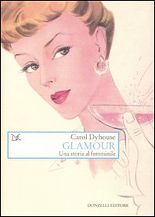 Glamour. Una storia tutta al femminile - Librerie.coop Glamour. Una storia tutta al femminile - Librerie.coop