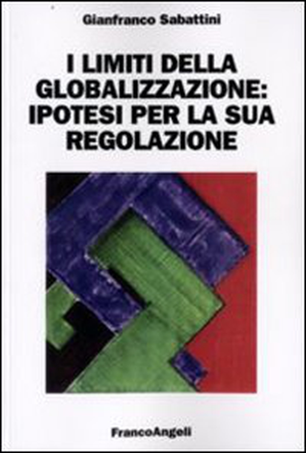 I limiti della globalizzazione: ipotesi per la sua regolazione - Librerie.coop I limiti della globalizzazione: ipotesi per la sua regolazione - Librerie.coop