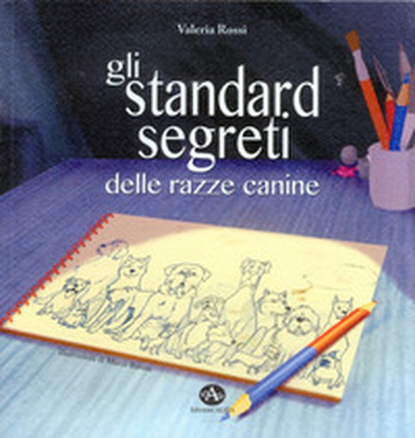 Gli standard segreti delle razze canine - Librerie.coop Gli standard segreti delle razze canine - Librerie.coop