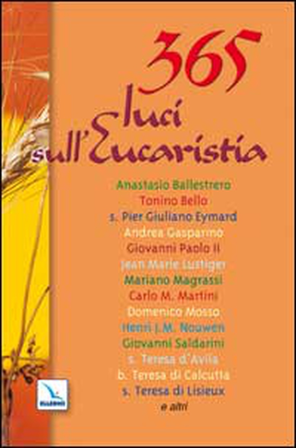 365 luci sull'eucaristia. Meditazioni per ogni giorno dell'anno - Librerie.coop 365 luci sull'eucaristia. Meditazioni per ogni giorno dell'anno - Librerie.coop