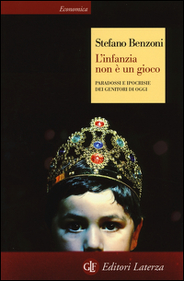 L'infanzia non è un gioco. Paradossi e ipocrisie dei genitori di oggi - Librerie.coop L'infanzia non è un gioco. Paradossi e ipocrisie dei genitori di oggi - Librerie.coop