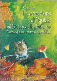 Le avventure di Squizzi nel Bosco della Fontana. Storia di una ricerca scientifica - Librerie.coop
