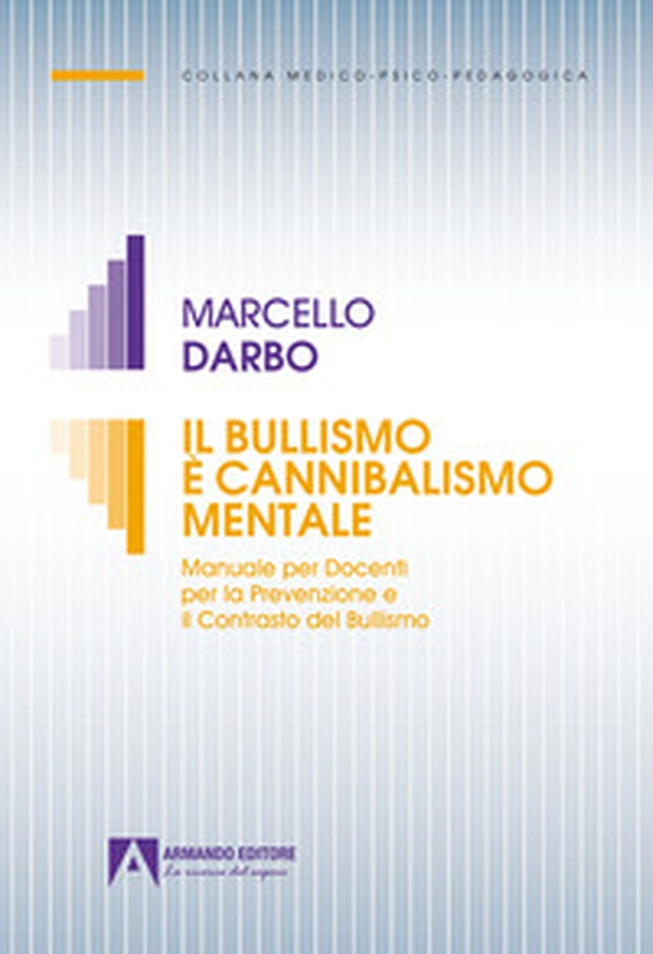 Il bullismo è cannibalismo. Manuale per docenti per la prevenzione e il contrasto del bullismo - Librerie.coop Il bullismo è cannibalismo. Manuale per docenti per la prevenzione e il contrasto del bullismo - Librerie.coop