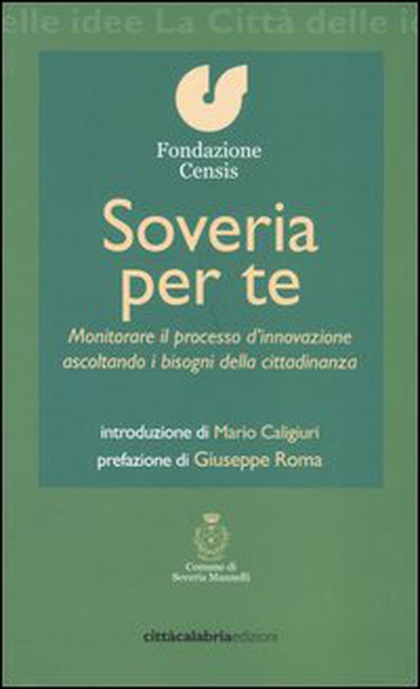 Soveria per te. Monitorare il processo d'innovazione ascoltando i bisogni della cittadinanza - Librerie.coop Soveria per te. Monitorare il processo d'innovazione ascoltando i bisogni della cittadinanza - Librerie.coop