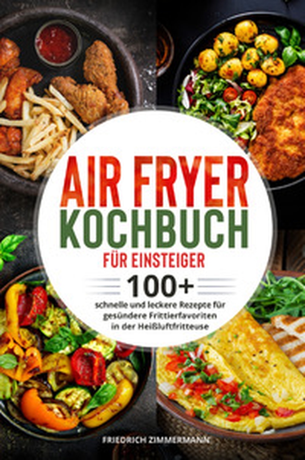 Air Fryer Kochbuch für Einsteiger - Librerie.coop Air Fryer Kochbuch für Einsteiger - Librerie.coop