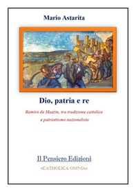 Dio, patria e re. Ramiro de Maeztu, tra tradizione cattolica e patriottismo nazionalista - Librerie.coop