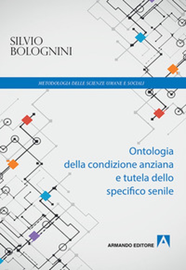 Ontologia della condizione anziana e tutela dello specifico senile - Librerie.coop Ontologia della condizione anziana e tutela dello specifico senile - Librerie.coop