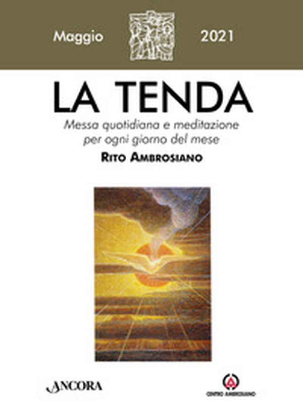La tenda. Messa quotidiana e meditazione per ogni giorno del mese. Rito Ambrosiano - Librerie.coop La tenda. Messa quotidiana e meditazione per ogni giorno del mese. Rito Ambrosiano - Librerie.coop