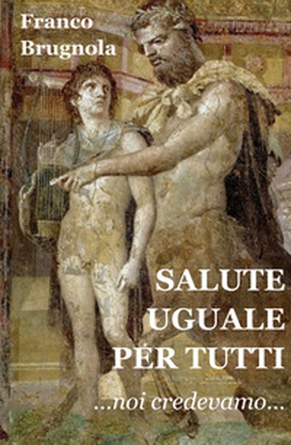 Salute uguale per tutti. Noi credevamo... - Librerie.coop Salute uguale per tutti. Noi credevamo... - Librerie.coop
