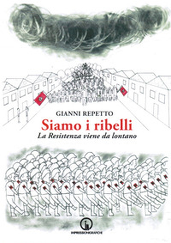 Siamo i ribelli. La Resistenza viene da lontano - Librerie.coop Siamo i ribelli. La Resistenza viene da lontano - Librerie.coop