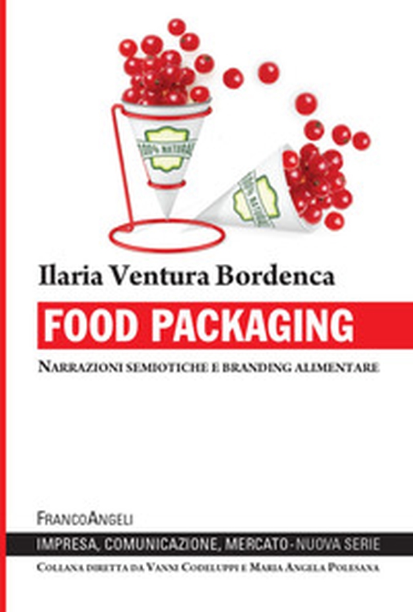Food packaging. Narrazioni semiotiche e branding alimentare - Librerie.coop Food packaging. Narrazioni semiotiche e branding alimentare - Librerie.coop