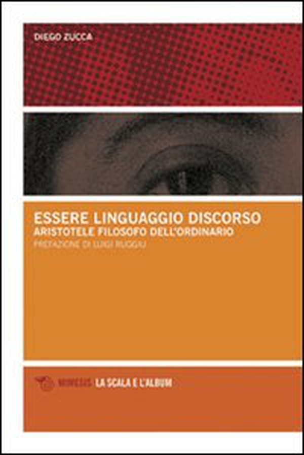 Essere, linguaggio, discorso. Aristotele filosofo dell'ordinario - Librerie.coop Essere, linguaggio, discorso. Aristotele filosofo dell'ordinario - Librerie.coop