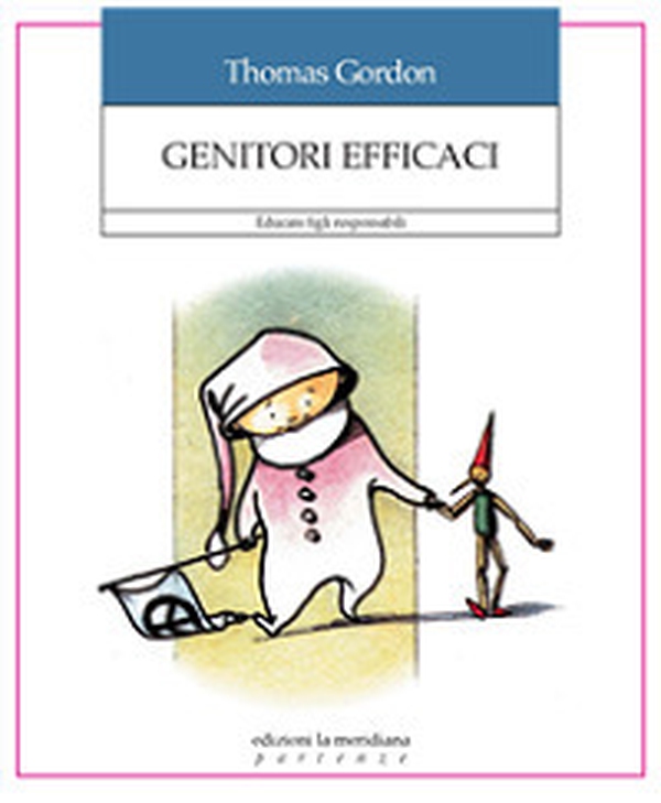 Genitori efficaci. Educare figli responsabili - Librerie.coop Genitori efficaci. Educare figli responsabili - Librerie.coop