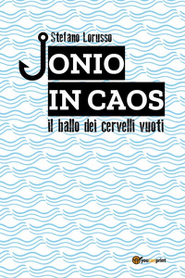 Jonio in caos. Il ballo dei cervelli vuoti - Librerie.coop Jonio in caos. Il ballo dei cervelli vuoti - Librerie.coop