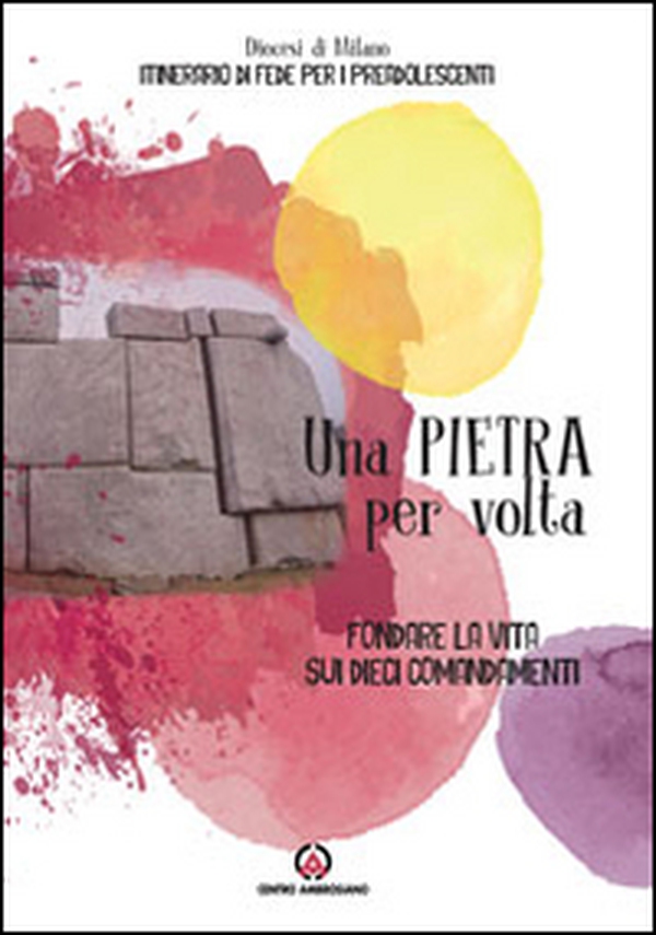 Una pietra per volta. Fondare la vita sui dieci comandamenti - Librerie.coop Una pietra per volta. Fondare la vita sui dieci comandamenti - Librerie.coop