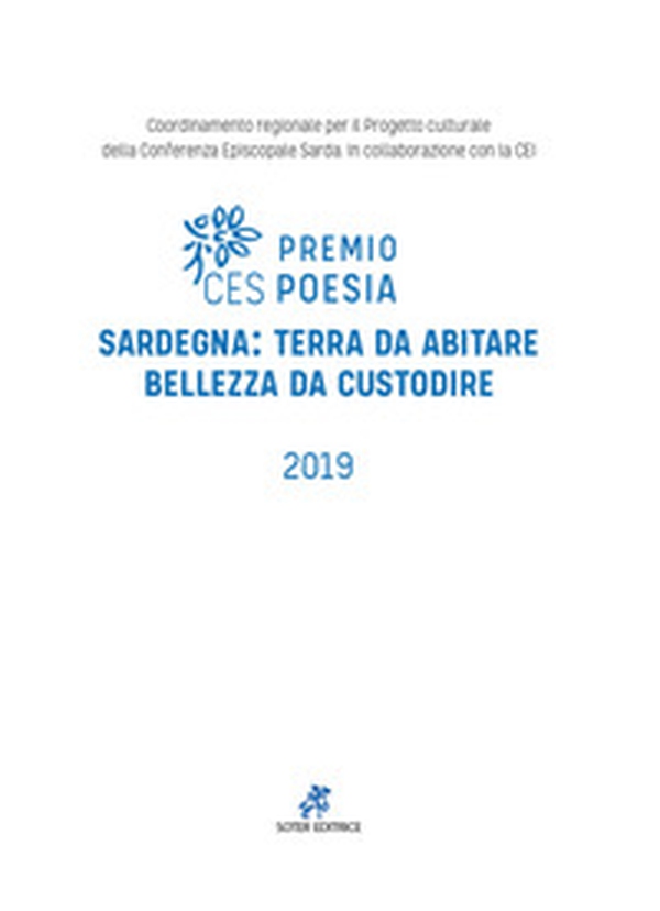 Premio poesia CES 2019. Sardegna: terra da abitare, bellezza da custodire. Testo sardo e italiano - Librerie.coop Premio poesia CES 2019. Sardegna: terra da abitare, bellezza da custodire. Testo sardo e italiano - Librerie.coop