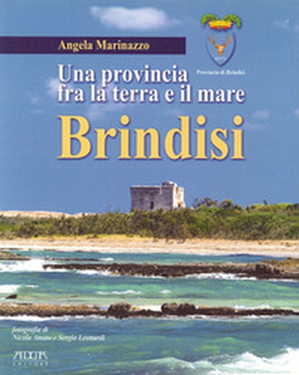 Brindisi. Una provincia fra la terra e il mare - Librerie.coop Brindisi. Una provincia fra la terra e il mare - Librerie.coop