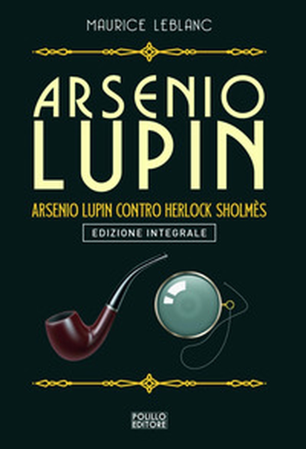 Arsenio Lupin. Arsenio Lupin contro Herlock Sholmès - Librerie.coop Arsenio Lupin. Arsenio Lupin contro Herlock Sholmès - Librerie.coop
