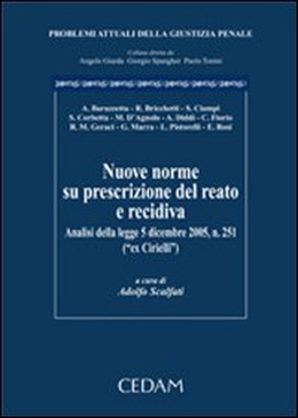 Nuove norme su prescrizione del reato di recidiva. Analisi della legge 5 dicembre 2005, n.251 (ex Cirielli) - Librerie.coop Nuove norme su prescrizione del reato di recidiva. Analisi della legge 5 dicembre 2005, n.251 (ex Cirielli) - Librerie.coop