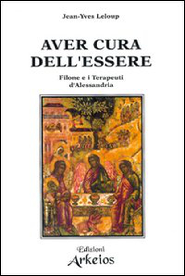 Aver cura dell'essere. Filone e i terapeuti d'Alessandria - Librerie.coop Aver cura dell'essere. Filone e i terapeuti d'Alessandria - Librerie.coop
