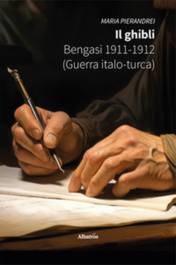Il ghibli. Bengasi 1911-1912 (Guerra Italo-turca) - Librerie.coop Il ghibli. Bengasi 1911-1912 (Guerra Italo-turca) - Librerie.coop
