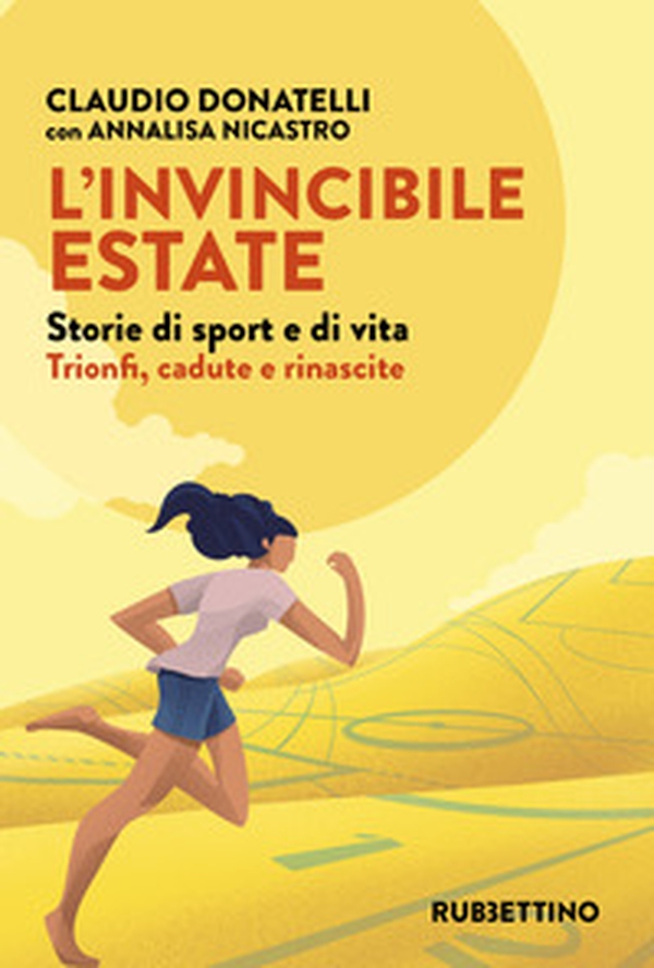 L'invincibile estate. Storie di sport e di vita. Trionfi, cadute e rinascite - Librerie.coop L'invincibile estate. Storie di sport e di vita. Trionfi, cadute e rinascite - Librerie.coop