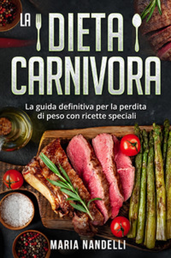 La dieta carnivora. La guida definitiva per la perdita di peso con ricette speciali - Librerie.coop La dieta carnivora. La guida definitiva per la perdita di peso con ricette speciali - Librerie.coop