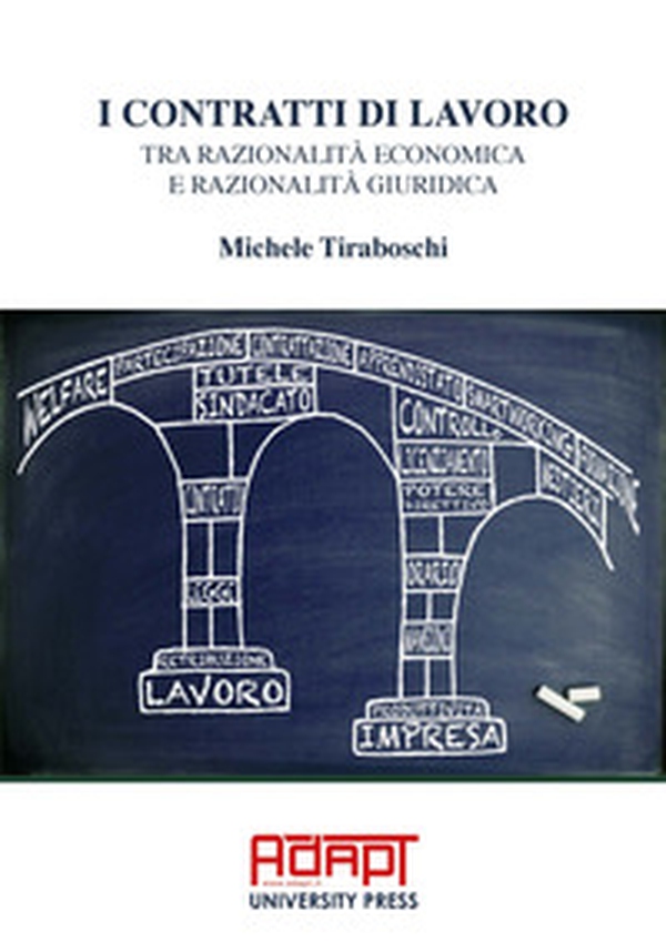 I contratti di lavoro tra razionalità economica e razionalità giuridica - Librerie.coop I contratti di lavoro tra razionalità economica e razionalità giuridica - Librerie.coop
