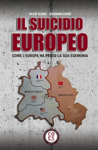 Il suicidio europeo. Come l'Europa ha perso la sua egemonia - Librerie.coop