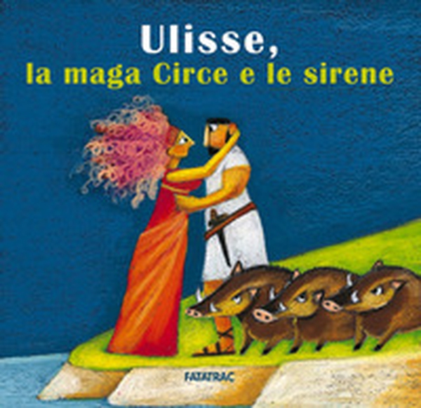 Ulisse, la maga Circe e le sirene - Librerie.coop Ulisse, la maga Circe e le sirene - Librerie.coop