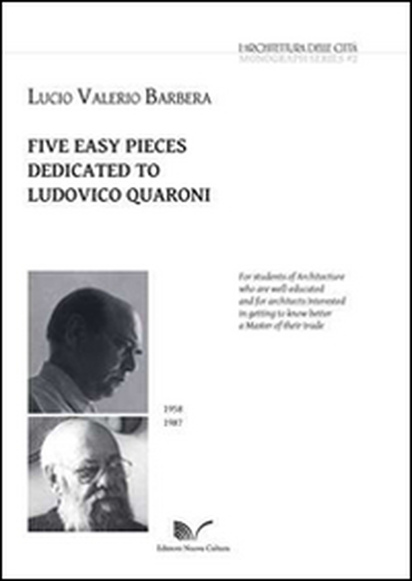 Five easy pieces dedicated to Ludovico Quaroni. Ediz. italiana, inglese, tedesca e francese - Librerie.coop Five easy pieces dedicated to Ludovico Quaroni. Ediz. italiana, inglese, tedesca e francese - Librerie.coop