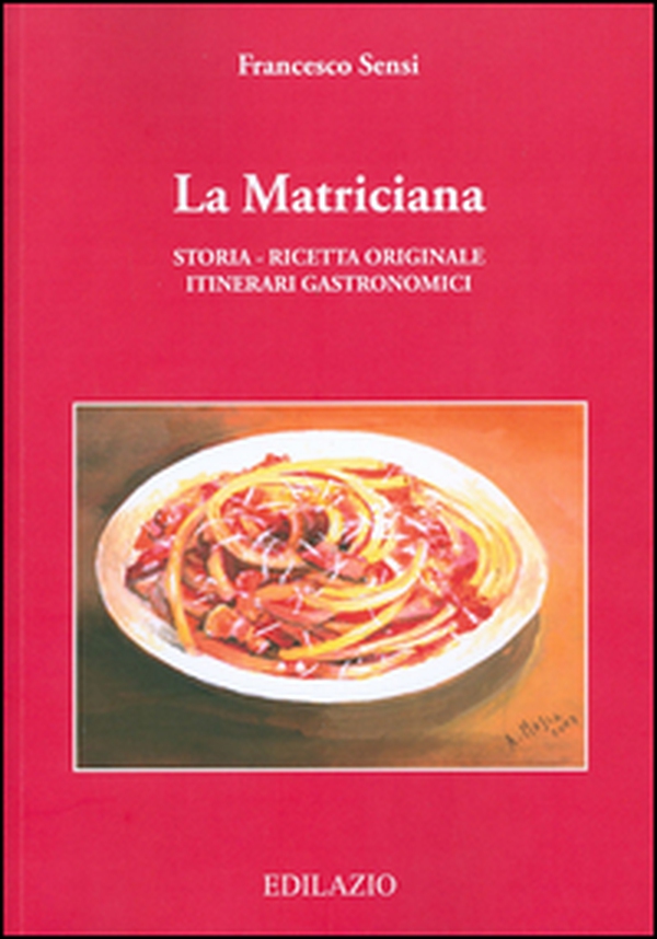 La matriciana. Storia, ricetta originale, itinerari gastronomici - Librerie.coop La matriciana. Storia, ricetta originale, itinerari gastronomici - Librerie.coop