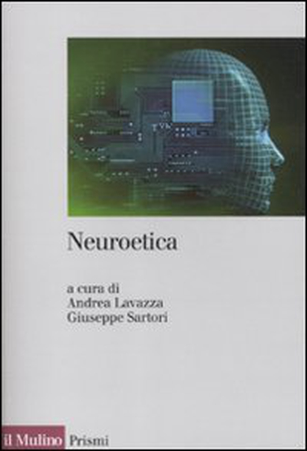 Neuroetica. Scienze del cervello, filosofia e libero arbitrio - Librerie.coop Neuroetica. Scienze del cervello, filosofia e libero arbitrio - Librerie.coop