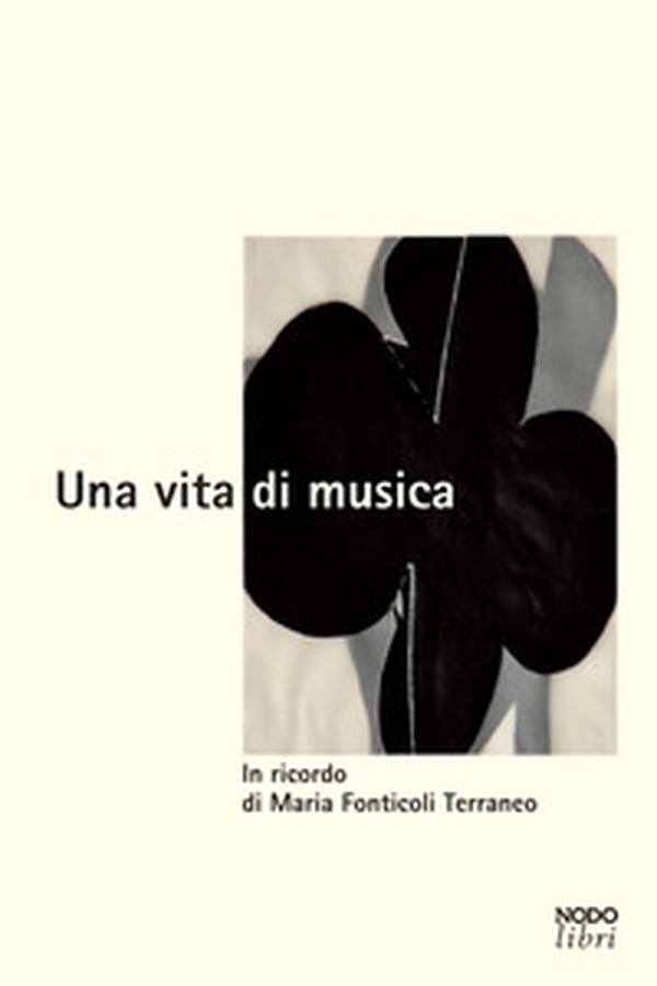 Una vita di musica. In ricordo di Maria Fonticoli Terraneo - Librerie.coop Una vita di musica. In ricordo di Maria Fonticoli Terraneo - Librerie.coop