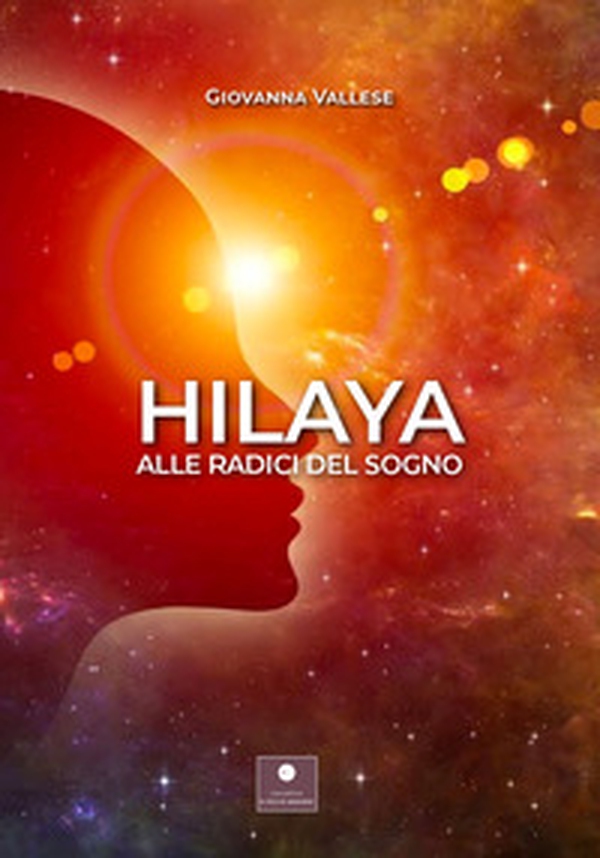 Hilaya. Alle radici del sogno - Librerie.coop Hilaya. Alle radici del sogno - Librerie.coop