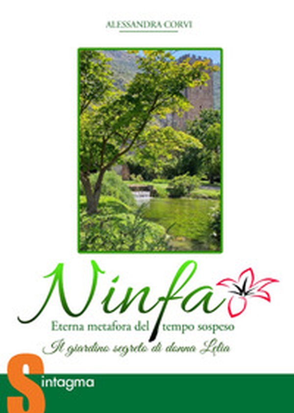 Ninfa eterna metafora del tempo sospeso. Il giardino segreto di donna Lelia - Librerie.coop Ninfa eterna metafora del tempo sospeso. Il giardino segreto di donna Lelia - Librerie.coop