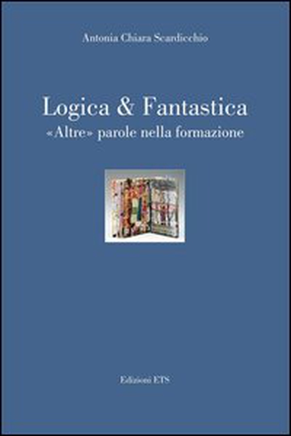 Logica & fantastica. Altre parole nella formazione - Librerie.coop Logica & fantastica. Altre parole nella formazione - Librerie.coop
