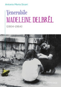 Venerabile Madeleine Delbrel (1904-1964) - Librerie.coop